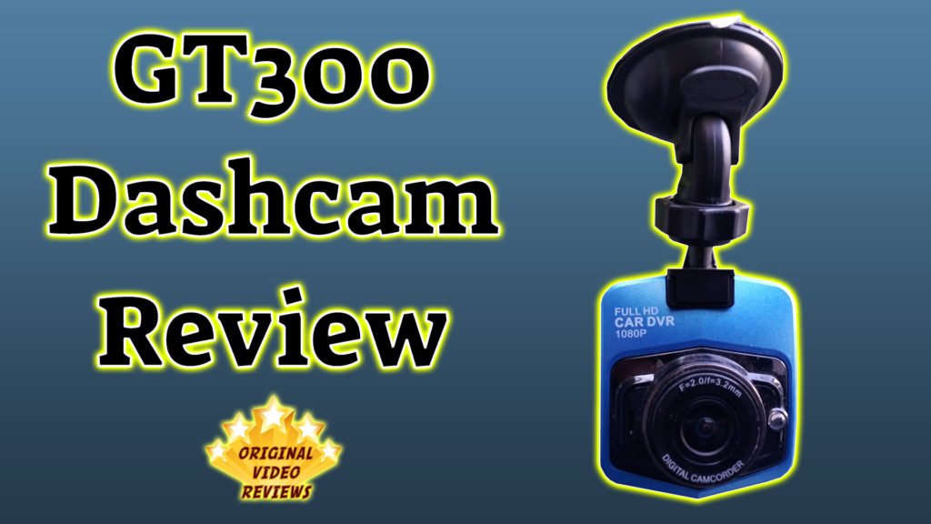 GT300 Dash Cam | Original Video Reviews (OVR)